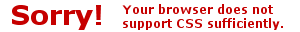 Sorry, your browser does not sufficiently support CSS.